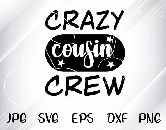 Cousin Crew Svg Crazy Cousin Crewinstant Download Etsy