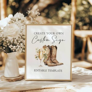 May include: A printable sign with a gold frame that says "Create Your Own Custom Sign" with a watercolor illustration of cowboy boots and a glass of champagne. The sign says "Editable Template" at the bottom.