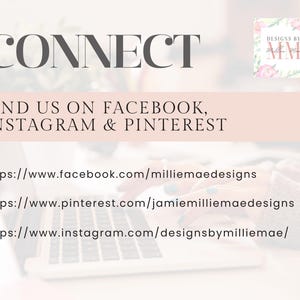 May include: A laptop computer with the text "CONNECT" displayed on the screen. The text "FIND US ON FACEBOOK, INSTAGRAM & PINTEREST" is also displayed on the screen. Below the text are three website URLs: https://www.facebook.com/milliemaedesigns, https://www.pinterest.com/jamiemilliemaedesigns, and https://www.instagram.com/designsbymilliemae/.
