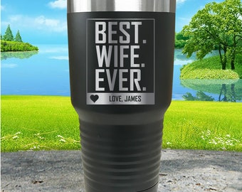 Best Wife Ever Personalized Engraved Tumbler, Perfect Gift for Valentines! Valentines Day Gift
