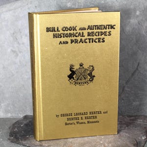Bull Cook and Authentic Historical Recipes and Practices by George Leonard Herter & Berthe E Herter | 1970 Pioneer Cookbook | Bixley Shop