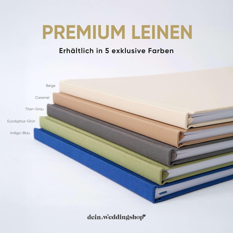 May include: A stack of five linen-covered notebooks in various colors: beige, caramel, gray, green, and blue. The notebooks are labeled with the text "PREMIUM LEINEN" and "Erh&auml;ltlich in 5 exklusive Farben". The brand name "dein.weddingshop" is at the bottom.