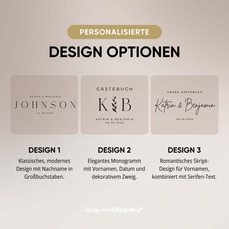 May include: Image showcasing three design options for personalized items. The designs include text with names and dates, featuring different fonts and layouts. The text "DESIGN OPTIONEN" is at the top.