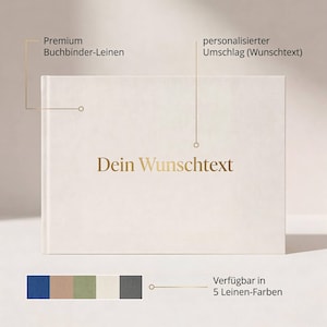 May include: A cream-colored book with the gold text "Dein Wunschtext" on the cover. The book is labeled "Premium Buchbinder-Leinen" and "personalisierter Umschlag (Wunschtext)". Five color swatches are shown, with the text "Verf&uuml;gbar in 5 Leinen-Farben".