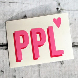 May include: Pink and red vinyl sticker with the word "PPL" and a small pink heart.