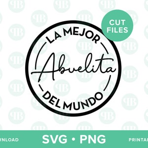 May include: A black and white circular design with the words "LA MEJOR Abuelita DEL MUNDO" in a handwritten font. The design also includes the text "CUT FILES" and the file types "SVG &bull; PNG". The words "DIGITAL DOWNLOAD" and "PRINTABLES BY BOP" are also included.
