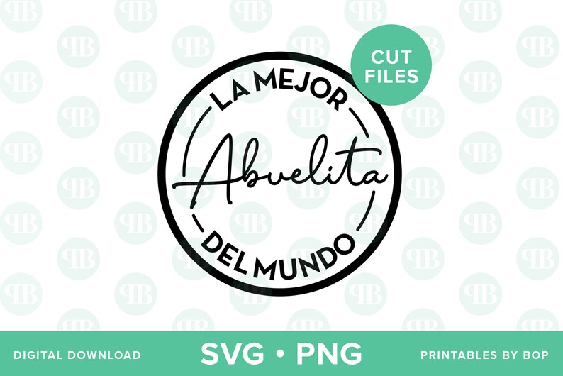 May include: A black and white circular design with the words "LA MEJOR Abuelita DEL MUNDO" in a handwritten font. The design also includes the text "CUT FILES" and the file types "SVG &bull; PNG". The words "DIGITAL DOWNLOAD" and "PRINTABLES BY BOP" are also included.