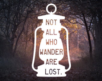 Not All Who Wander Lantern Vinyl Decal - Vinyl Sticker, Car Window Decal, Yeti Cup Decal, Tumbler Decal, Adventure, Explore, Camping