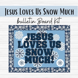 Jesus Loves Us Snow Much Christian Bulletin Board Set - Christian Classroom Décor - Sunday School Bulletin Board - Teacher - Winter