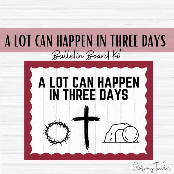 A Lot Can Happen In Three Days - Christian Bulletin Board - Christian Classroom Décor - Sunday School-Teacher - Easter - Jesus - Classroom