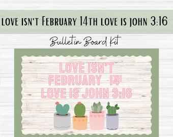 Love Isn't February 14th Love is John 3:16  - Christian Bulletin Board Set - Christian Classroom - Bulletin Board - Bible - Teacher