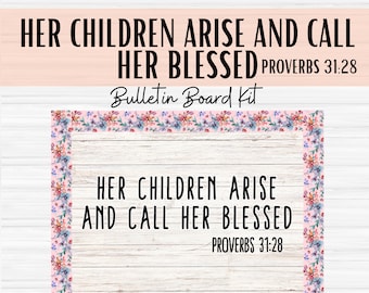 Her Children Call Her Blessed - Christian Bulletin Board - Christian Classroom Décor - Sunday School-Teacher - Mothers Day - Proverbs 31:28