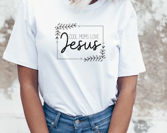 Cool Moms Love Jesus - Christian - Christian Apparel - Jesus - Church - God - SVG - Cricut - PNG - Digital Design