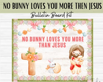 No Bunny Loves You More Than Jesus - Easter- Christian Bulletin Board Set - Classroom Décor - Sunday School Bulletin Board - Bible - Teacher