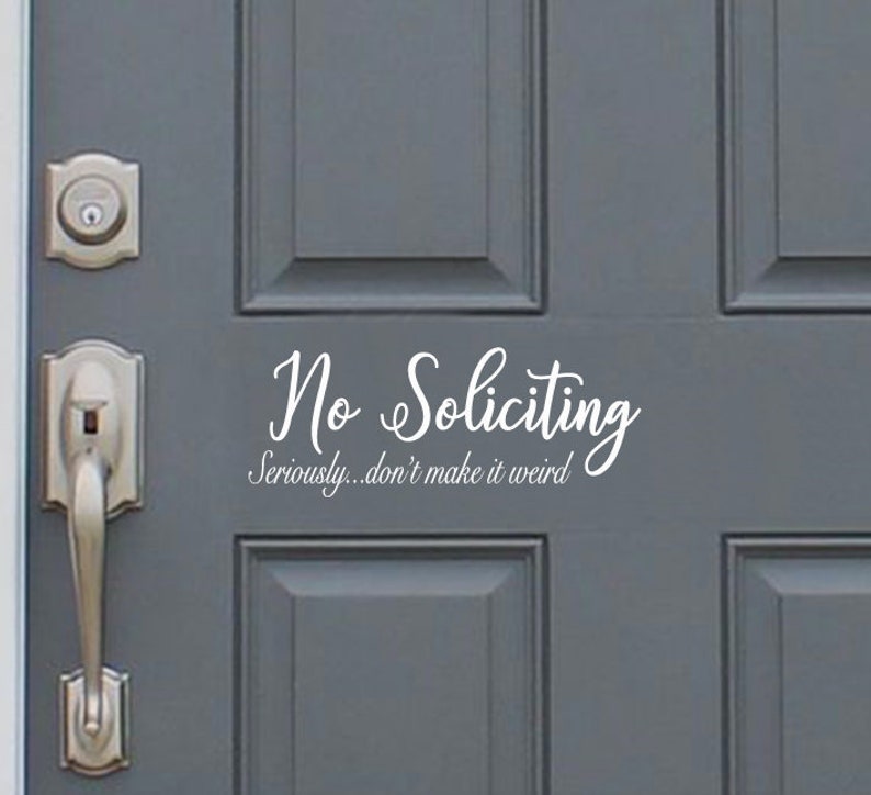 No soliciting seriously dont make it weird