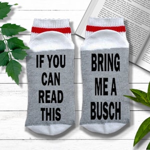 Busch Beer Socks - If You Can Read This Bring Me A BUSCH Beer - Busch Beer Gifts