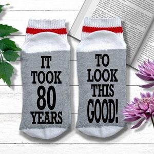 Funny 80th Socks - Took 80 Years to Look This Good - 80th Birthday Gift for Women | 80th Birthday Gift for Men | 80th Birthday Gift for Mom