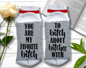 Best Friend Socks - You're My Favorite Bitch to Bitch About Bitches With - Best Friend Gifts | BFF Gifts