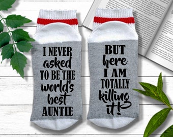 Gift for Aunt - Never Asked to Be the Worlds Best Auntie Here I am Killing It - Best Auntie Ever - Auntie Socks | Best Aunt Gift