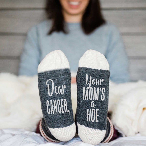 Dear Cancer, Your  Mom's a Hoe  | Fuck Cancer Socks | Cancer Survivor Gift for Her or Him | Cancer Care Package Item