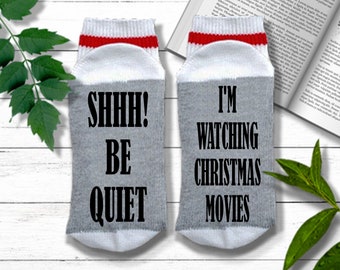 Christmas Socks for Women or Men - Shhh I'm Watching Christmas Movies - Funny Christmas Socks for Men or Women