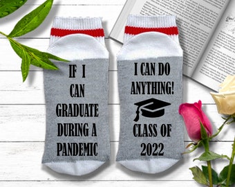 Graduation Gift - If I Can Graduate During a Pandemic I Can Do Anything - Graduation 2022 Socks, Graduation Gift for Him, Grad Gift for Her