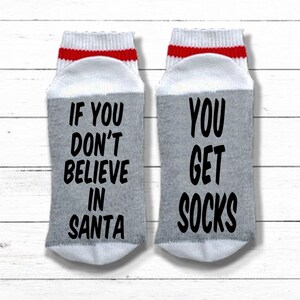 Funny Christmas Socks If You Don't Believe in Santa You Get Socks If You Can Read This Socks, Christmas Gift Exchange for Men or Women If You Don't Believe