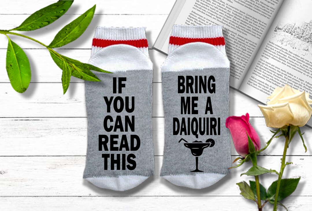 Daiquiri Socks If You Can Read This Bring Me a DAIQUIRI Daiquiri Gifts