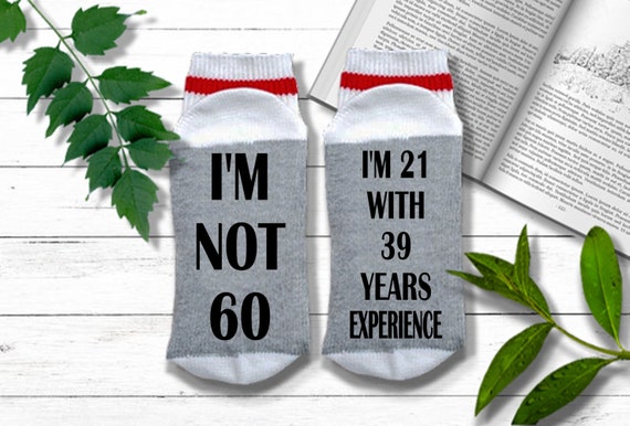 Funny 60th Birthday Gift - I'm Not 60, I'm 21 with 39 Years Experience - 60th Birthday Gifts for Men,  60th Birthday Socks for Women