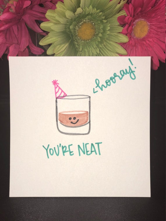 You Re Neat Happy Birthday Card Whiskey Drinker Birthday Etsy