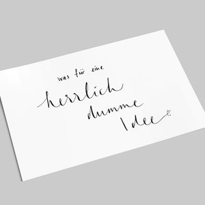 Spruchkarte | Was für ein herrlich dumme Idee | Postkarte mit Schriftzug | Handlettering