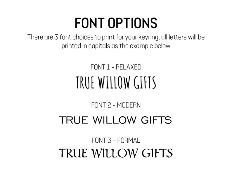 May include: Three font options for a keyring, showing the text "TRUE WILLOW GIFTS" in a relaxed, modern, and formal font style.