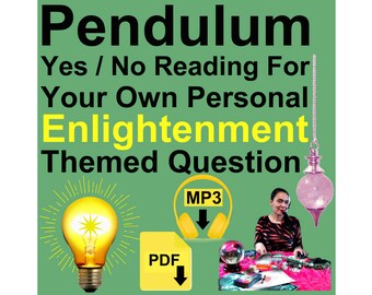ENLIGHTENMENT THEMED INSTANT Pendulum Reading