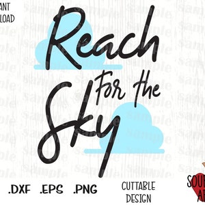 Reach for the Sky, Woody Quote, arquivos de corte inspirados em filmes de brinquedo em formato Svg, Esp, Dxf e Png