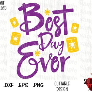 Best Day Ever, Lantern Sun Quote, Princess Inspired Cutting Files in Svg, Esp, Dxf and Png Format