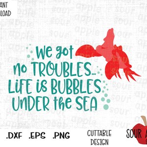 Não tivemos problemas.. A vida são bolhas no fundo do mar, Sebastian, Mermaid Movie Inspired Cutting Files em Svg, Esp, Dxf e Png Format