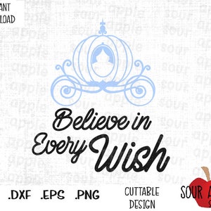 Acredite em todos os desejos, desejos da Cinderela, arquivos de corte inspirados na princesa em formato Svg, Esp, Dxf e Png