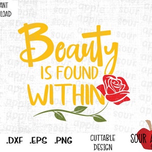 Beauty is Found Within, Beauty Beast Rose, Belle Quote, Princess Inspired Cutting Files in Svg, Esp, Dxf and Png Format