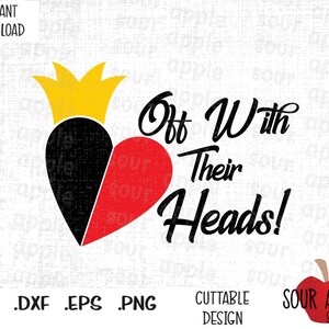 Off With Their Heads, Heart and Crown, Queen Heart Quote, Arquivos de corte inspirados em filme de vilão em formato Svg, Esp, Dxf e Png