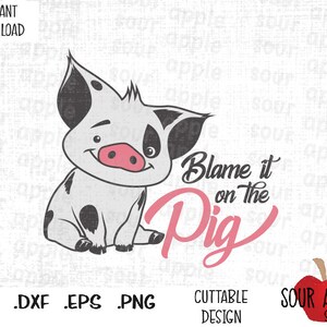 A culpa é do porco, citação de Pua Moana, arquivos de corte inspirados no filme da princesa em formato Svg, Esp, Dxf e Png