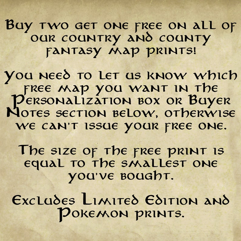 May include: Text on a vintage-style parchment background explaining a buy two get one free offer on country and county fantasy map prints. The offer excludes limited edition and Pokemon prints. The text instructs buyers to let the seller know which free map they want in the personalization box or buyer notes section.