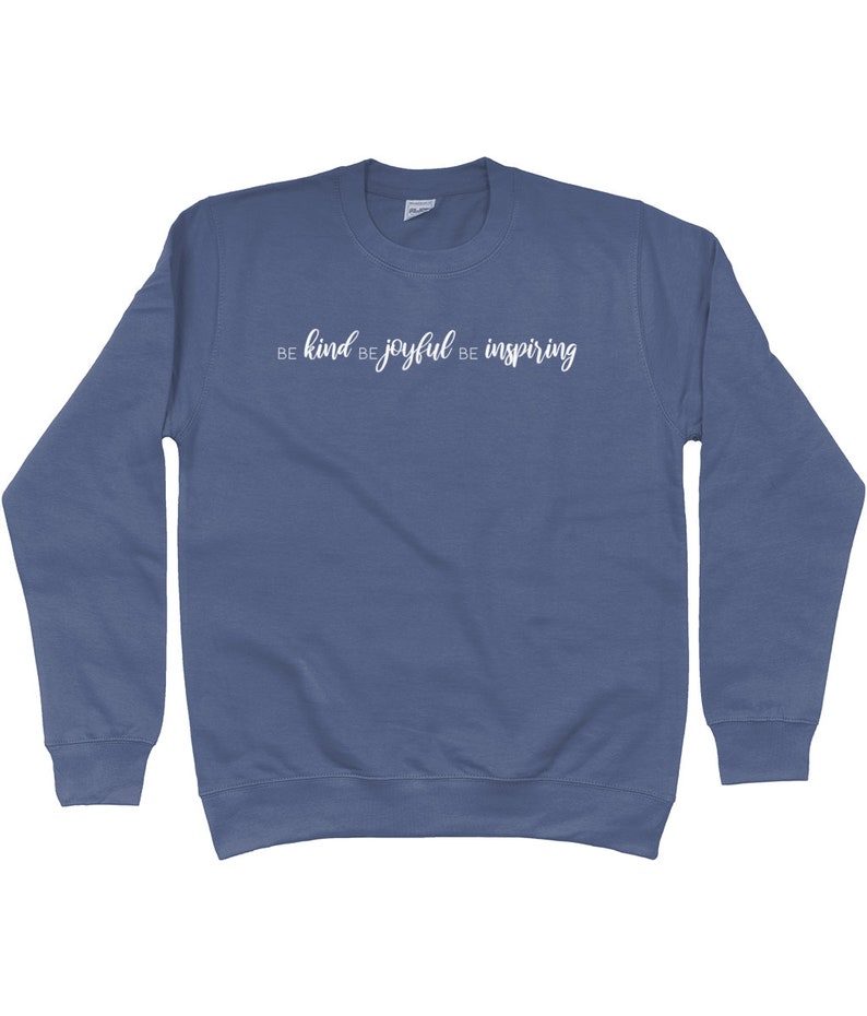 Uplifting Sweatshirt Positive Jumper Be Kind Be Joyful Be Inspiring Quote