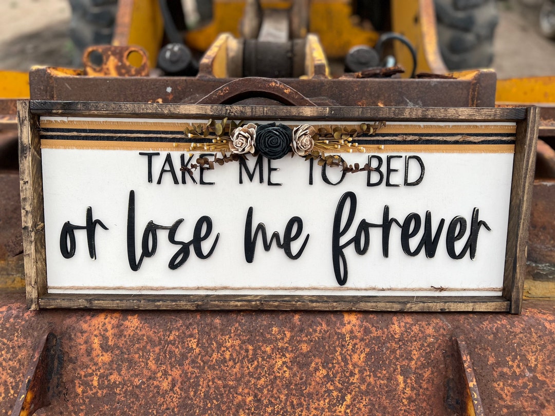 Take Me to Bed or Lose Me Forever Sign Custom Wooden Sign Etsy