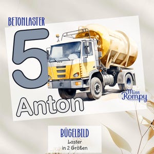Peut inclure: Un camion à béton jaune et gris avec le numéro 5 et le nom Anton sur un fond blanc. Le texte "Betonlaster" est en haut de l'image. Le texte "Bügelbild Laster in 2 Größen" est en bas de l'image. Le texte "Miss Rompy" est dans le coin inférieur droit de l'image.