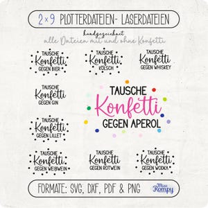 May include: A digital design with the text "Tausche Konfetti Gegen Aperol" in pink, surrounded by colorful confetti. Other phrases include "Tausche Konfetti Gegen Gin" and "Tausche Konfetti Gegen Whiskey". Available in SVG, DXF, PDF, and PNG formats.