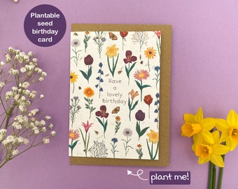 Plantable have a lovely birthday card, Floral happy birthday card, Wildflower seed card, Eco friendly biodegradable card, Botanical flowers