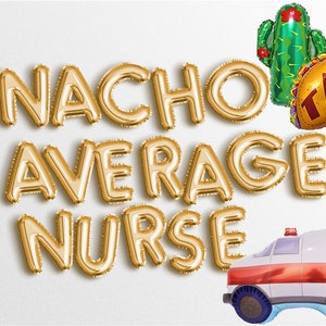 9 colors NACHO AVERAGE NURSE Balloons   Rose Gold Silver Fiesta Party Decorations Banner Mexican Best Nurse garland graduation grad Pda rn