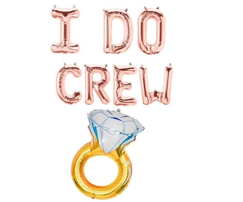 May include: Rose gold foil balloons spelling "I DO CREW" with a gold ring and diamond balloon.