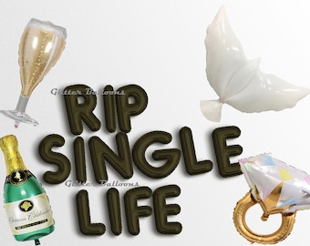 May include: A set of gold foil balloons spelling "RIP SINGLE LIFE" with a champagne bottle, champagne glass, a diamond ring balloon, and a white dove balloon.