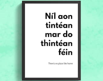 Níl aon tintéan mar do thintéan féin - There's no place like home - Print